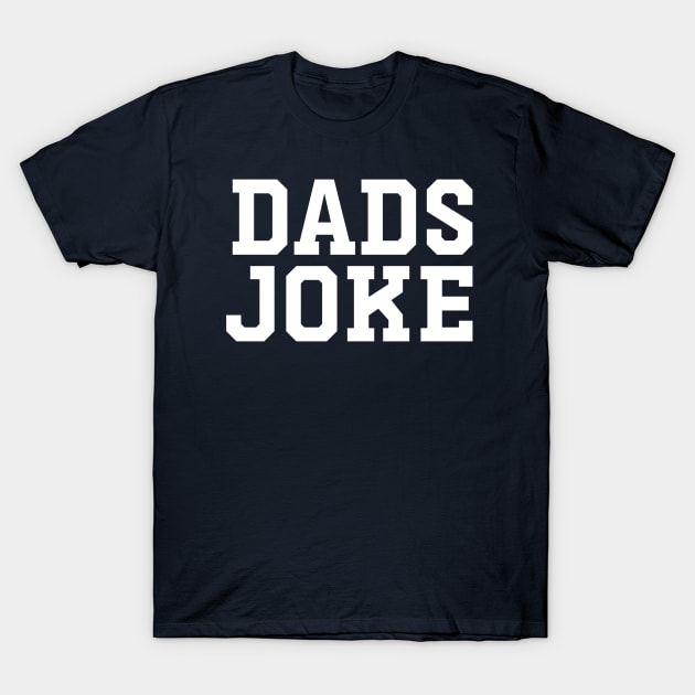 dads joke typography T-Shirt by ohyeahh